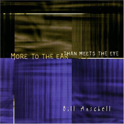 Anschell, Bill: More to the Ear Than Meets the Eye