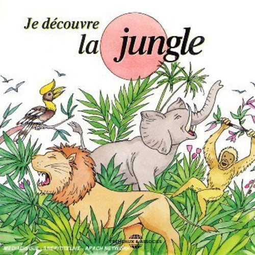 Soundscape Presentations for Children: La Jungle: Soundscape Presentations For Children: Je Decouvre La Jungle