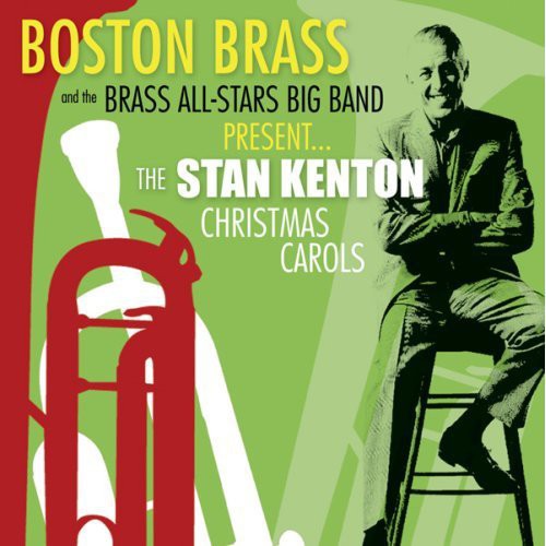 Boston Brass / Brass All Stars Big Band: The Stan Kenton Christmas Carols