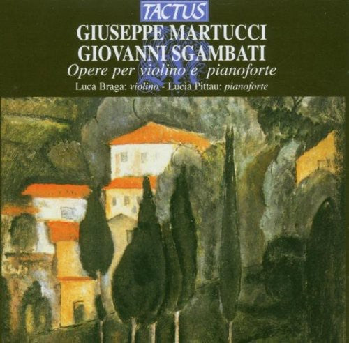 Martucci / Sgambati / Braga / Pittau: Music for Violin & Piano