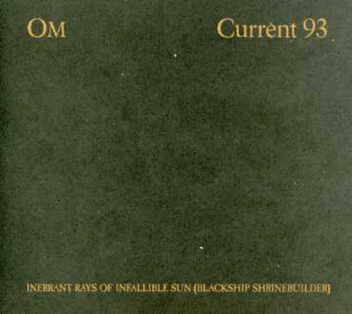 Current 93 / Om: Inerrant Rays of Infallible Sun