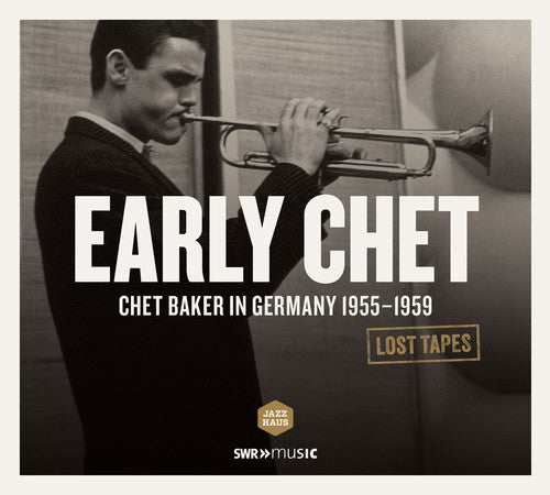 Baker / Twardzik / Bond / Littman / Orchester Kurt: Lost Tapes-Early Chet Baker in Germany 1955-1959