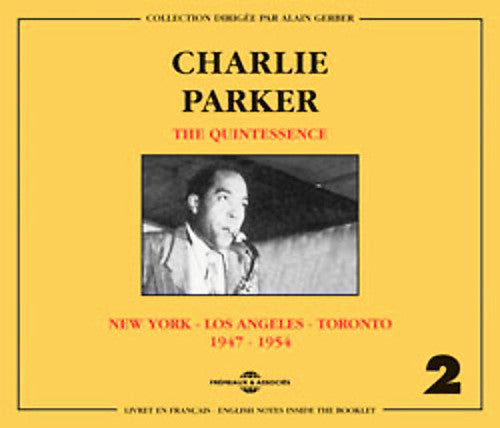 Parker, Charlie: Vol. 2-Quintessence-New York/Los Angeles/Toronto 1