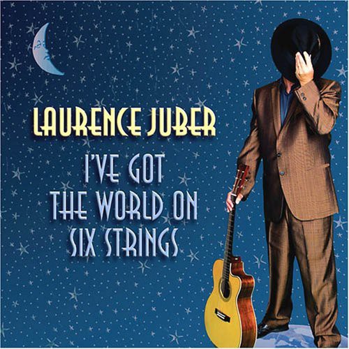 Juber, Laurence: I've Got the World on Six Strings