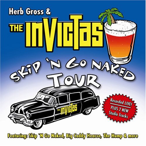 Gross, Herb & Invictas: Skip 'N Go Naked Tour