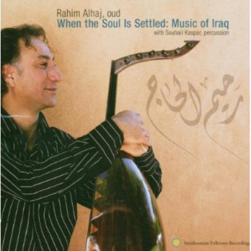 Al Haj, Rahim / Kasper, Souhail: When the Soul Is Settled: Music of Iraq