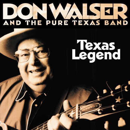 Walser, Don & Pure Texas Band: Texas Legend