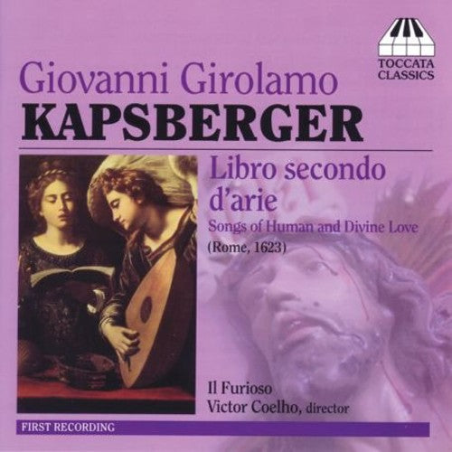 Kapsberger / Castaldi / Anon / Coehlo: Libro Secondo D'arie / Il Furioso