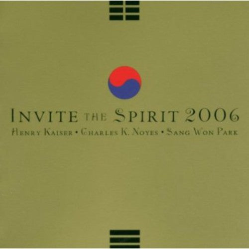 Kaiser, Henry / Noyes, Charles K. / Park, Sang Won: Invite the Spirit 2006