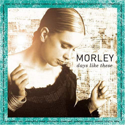 Morley: Days Like This