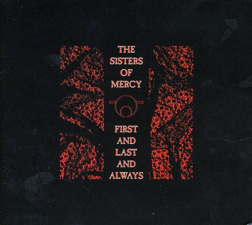 Sisters of Mercy: First & Last & Always