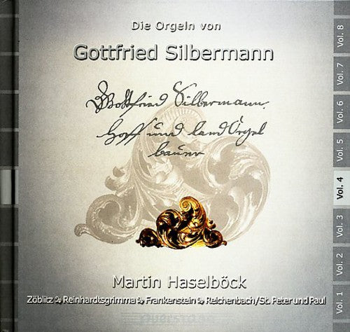 Krebs / Marpurg / Sorge / Fischer / Haselbock: Gottfried Silbermann Organs Vol. 4