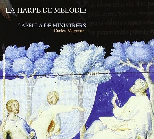 Capella Ministrers / Esteban / Magraner: La Harpe de Melodie Music from Time of Pope Benedi