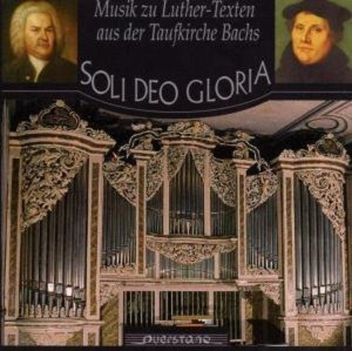 Bach / Friedrich / Luther: Soli Deo Gloriamusic of Bach & Vulpius Set to Text