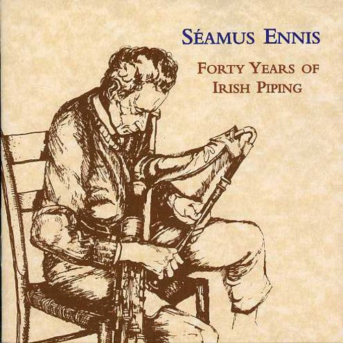 Ennis, Seamus: Forty Years of Irish Piping