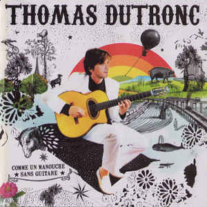 Dutronc, Thomas: Comme Un Manouche Sans Guitare