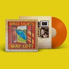 Bored Shorts: Way Off [Orange Colored Vinyl]